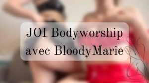 JOI Bodyworship avec BloodyMarie