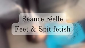 Séance réelle feet & spit fetish