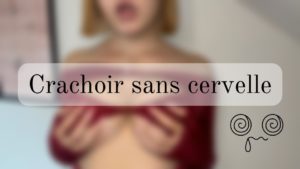 Je t’abruti par ma salive