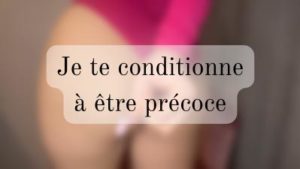 Je te conditionne à être précoce