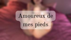 Amoureux de mes pieds