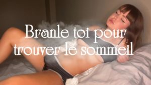 Branle-toi pour trouver le sommeil 🌙
