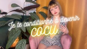 Je te conditionne à devenir cocu 💛