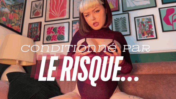 Conditionné par le risque 👀