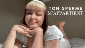 Ton sperme m'appartient 🥛