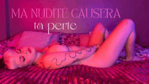 Ma nudité causera ta perte 😵‍💫