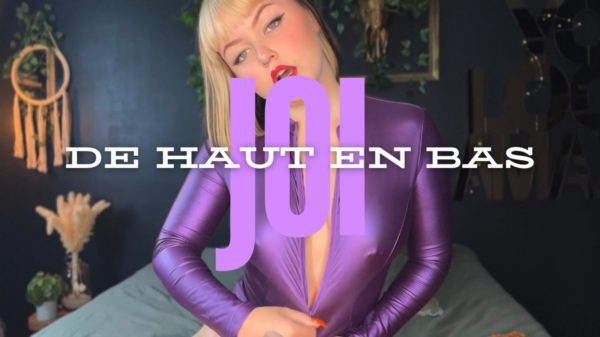 JOI - de haut en bas 💜